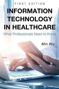 Information Technology In Healthcare: What Professionals Need To Know