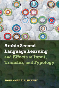 Arabic Second Language Learning And Effects Of Input, Transfer, And Typology