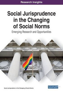 Social Jurisprudence In The Changing Of Social Norms: Emerging Research And Opportunities
