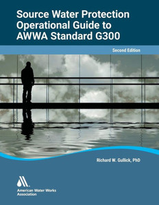 Operational Guide To Awwa Standard G300, Source Water Protection, Second Edition
