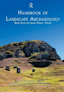 Handbook Of Landscape Archaeology (World Archaeological Congress Research) Handbook Of Landscape Archaeology (World Archaeological Congress Research)