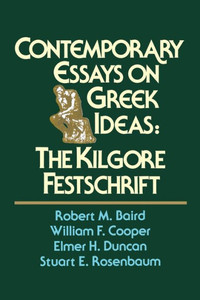 Contemporary Essays On Greek Ideas: The Kilgore Festschrift