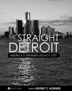 The Straight Detroit: America's Premier Legacy City The Straight Detroit: America's Premier Legacy City