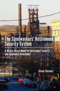 The Steelworkers' Retirement Security System: A Worker-Based Model For Community Investment