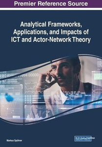Analytical Frameworks, Applications, And Impacts Of Ict And Actor-Network Theory