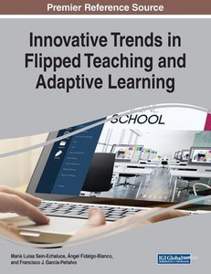 Innovative Trends In Flipped Teaching And Adaptive Learning Innovative Trends In Flipped Teaching And Adaptive Learning