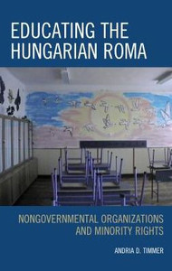 Educating The Hungarian Roma: Nongovernmental Organizations And Minority Rights Educating The Hungarian Roma: Nongovernmental Organizations And Minority Rights