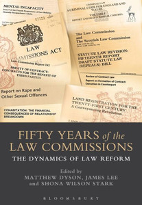 Fifty Years Of The Law Commissions: The Dynamics Of Law Reform Fifty Years Of The Law Commissions: The Dynamics Of Law Reform