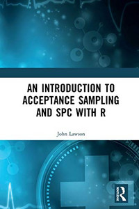 An Introduction to Acceptance Sampling and SPC with R - Paperback An Introduction to Acceptance Sampling and SPC with R - Paperback