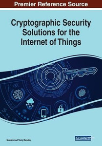 Cryptographic Security Solutions For The Internet Of Things Cryptographic Security Solutions For The Internet Of Things