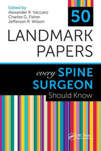 50 Landmark Papers Every Spine Surgeon Should Know 50 Landmark Papers Every Spine Surgeon Should Know