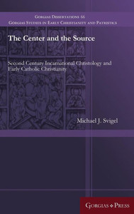 The Center And The Source: Second Century Incarnational Christology And Early Catholic Christianity (Gorgias Studies In Early Christianity And Patristi) The Center And The Source: Second Century Incarnational Christology And Early Catholic Christianity (Gorgias Studies In Early Christianity And Patristi)