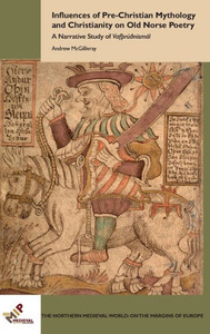 Influences Of Pre-Christian Mythology And Christianity On Old Norse Poetry: A Narrative Study Of VafþrUðnismal (Northern Medieval World)