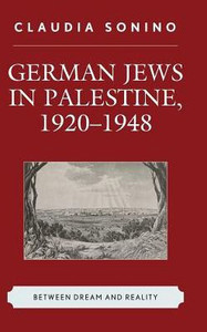 German Jews In Palestine, 19201948: Between Dream And Reality