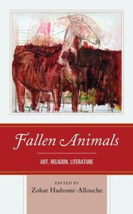 Fallen Animals: Art, Religion, Literature (Ecocritical Theory And Practice) Fallen Animals: Art, Religion, Literature (Ecocritical Theory And Practice)