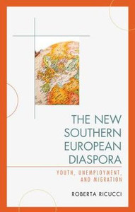 The New Southern European Diaspora: Youth, Unemployment, And Migration The New Southern European Diaspora: Youth, Unemployment, And Migration