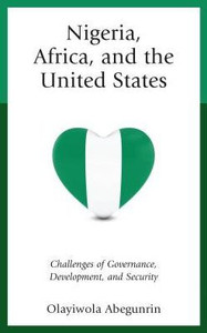 Nigeria, Africa, And The United States: Challenges Of Governance, Development, And Security (African Governance, Development, And Leadership)