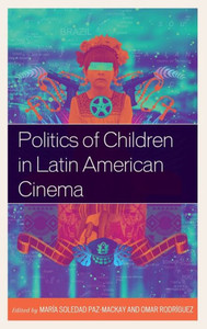 Politics Of Children In Latin American Cinema