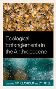 Ecological Entanglements In The Anthropocene (Ecocritical Theory And Practice) Ecological Entanglements In The Anthropocene (Ecocritical Theory And Practice)