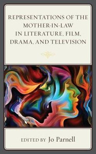 Representations Of The Mother-In-Law In Literature, Film, Drama, And Television Representations Of The Mother-In-Law In Literature, Film, Drama, And Television