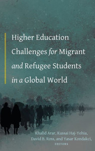 Higher Education Challenges For Migrant And Refugee Students In A Global World (Equity In Higher Education Theory, Policy, And Praxis) Higher Education Challenges For Migrant And Refugee Students In A Global World (Equity In Higher Education Theory, Policy, And Praxis)