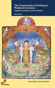 The Corporeality Of Clothing In Medieval Literature (Early Drama, Art, And Music)