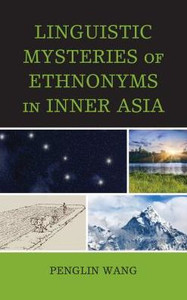 Linguistic Mysteries Of Ethnonyms In Inner Asia Linguistic Mysteries Of Ethnonyms In Inner Asia