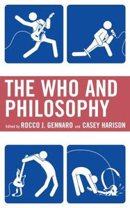 The Who And Philosophy (The Philosophy Of Popular Culture) The Who And Philosophy (The Philosophy Of Popular Culture)