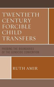 Twentieth Century Forcible Child Transfers: Probing The Boundaries Of The Genocide Convention