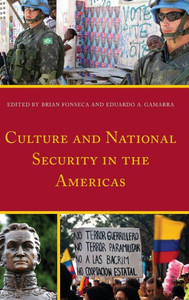 Culture And National Security In The Americas (Security In The Americas In The Twenty-First Century) Culture And National Security In The Americas (Security In The Americas In The Twenty-First Century)