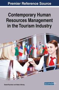 Contemporary Human Resources Management In The Tourism Industry (Advances In Human Resources Management And Organizational Development) Contemporary Human Resources Management In The Tourism Industry (Advances In Human Resources Management And Organizational Development)