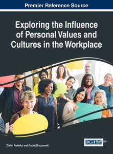 Exploring The Influence Of Personal Values And Cultures In The Workplace (Advances In Human Resources Management And Organizational Development)
