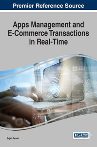 Apps Management And E-Commerce Transactions In Real-Time (Advances In E-Business Research) Apps Management And E-Commerce Transactions In Real-Time (Advances In E-Business Research)