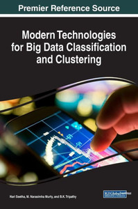 Modern Technologies For Big Data Classification And Clustering (Advances In Data Mining And Database Management)