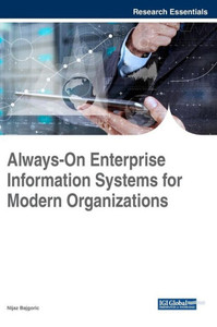 Always-On Enterprise Information Systems For Modern Organizations (Advances In Business Information Systems And Analytics) Always-On Enterprise Information Systems For Modern Organizations (Advances In Business Information Systems And Analytics)
