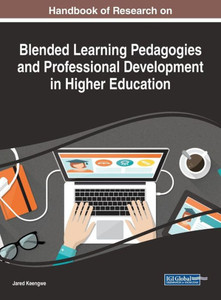Handbook Of Research On Blended Learning Pedagogies And Professional Development In Higher Education (Advances In Higher Education And Professional Development) Handbook Of Research On Blended Learning Pedagogies And Professional Development In Higher Education (Advances In Higher Education And Professional Development)