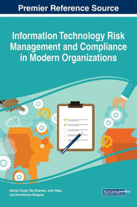 Information Technology Risk Management And Compliance In Modern Organizations (Advances In Information Security, Privacy, And Ethics)