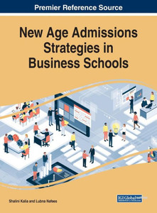 New Age Admissions Strategies In Business Schools (Advances In Educational Marketing, Administration, And Leadership)