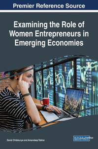 Examining The Role Of Women Entrepreneurs In Emerging Economies (Advances In Business Strategy And Competitive Advantage (Absca))