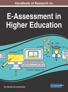 Handbook Of Research On E-Assessment In Higher Education (Advances In Higher Education And Professional Development) Handbook Of Research On E-Assessment In Higher Education (Advances In Higher Education And Professional Development)