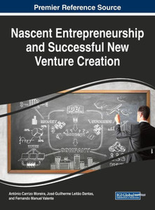 Nascent Entrepreneurship And Successful New Venture Creation (Advances In Business Strategy And Competitive Advantage (Absca)) Nascent Entrepreneurship And Successful New Venture Creation (Advances In Business Strategy And Competitive Advantage (Absca))