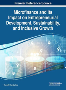 Microfinance And Its Impact On Entrepreneurial Development, Sustainability, And Inclusive Growth (Advances In Finance, Accounting, And Economics (Afae))