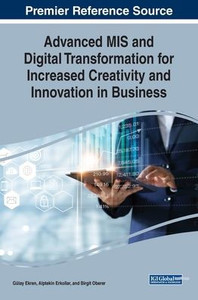 Advanced Mis And Digital Transformation For Increased Creativity And Innovation In Business (Advances In Business Strategy And Competitive Advantage) Advanced Mis And Digital Transformation For Increased Creativity And Innovation In Business (Advances In Business Strategy And Competitive Advantage)