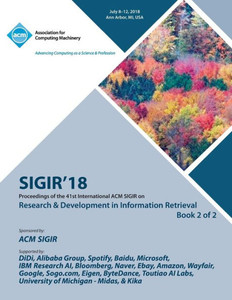 Sigir '18: The 41St International Acm Sigir Conference On Research & Development In Information Retrieval Vol 2