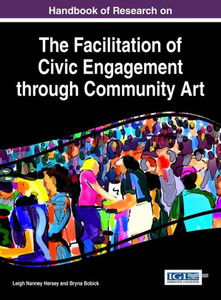 Handbook Of Research On The Facilitation Of Civic Engagement Through Community Art