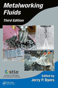 Metalworking Fluids, Third Edition (Manufacturing Engineering And Materials Processing)