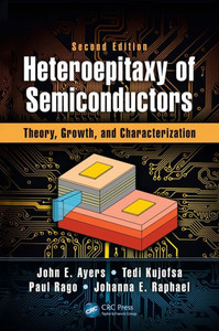 Heteroepitaxy Of Semiconductors: Theory, Growth, And Characterization, Second Edition Heteroepitaxy Of Semiconductors: Theory, Growth, And Characterization, Second Edition