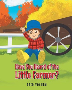 Have You Heard Of The Little Farmer? Have You Heard Of The Little Farmer?