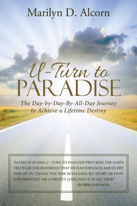 U-Turn To Paradise: The Day-By-Day-By-All-Day Journey To Achieve A Lifetime Destiny U-Turn To Paradise: The Day-By-Day-By-All-Day Journey To Achieve A Lifetime Destiny