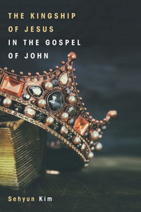The Kingship Of Jesus In The Gospel Of John